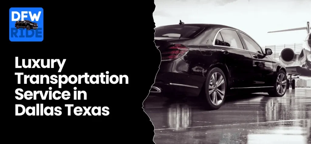 Luxury Transportation Service in Dallas, Texas