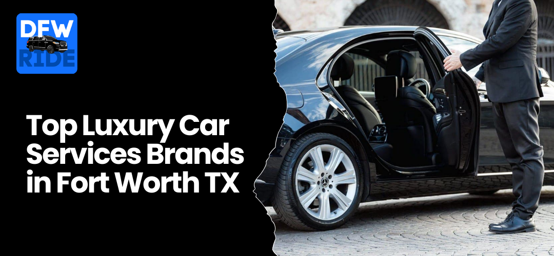 Top Luxury Car Services Brands in Fort Worth, TX