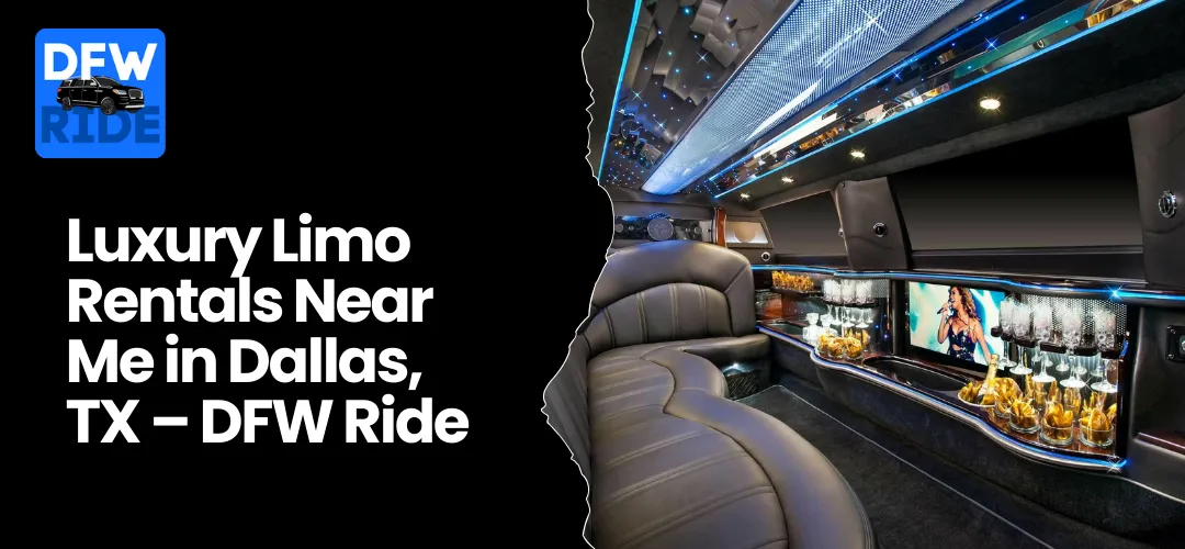 Read more about the article Luxury Limo Rentals Near Me in Dallas, TX