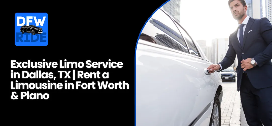 Exclusive Limo Service in Dallas, TX