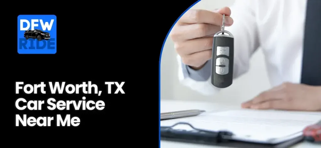 Fort Worth, TX Car Service Near Me