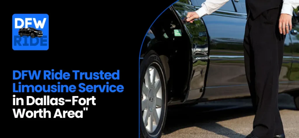 Trusted Limousine Service in Dallas-Fort Worth Area