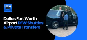 Dallas Fort Worth Airport (DFW) Shuttles & Private Transfers