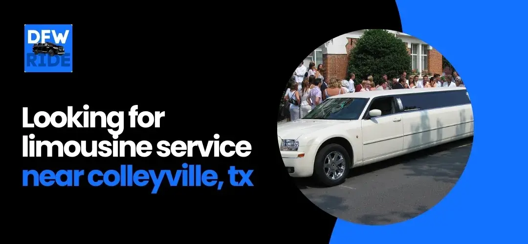 Read more about the article Looking for a Limousine Service Near Colleyville, TX? DFW Ride Has You Covered