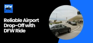 Reliable Airport Drop-Off with DFW Ride