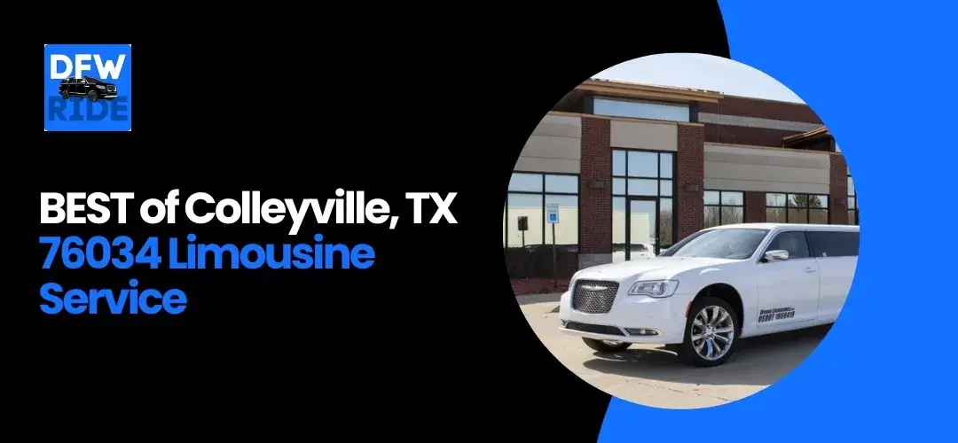 Read more about the article BEST of Colleyville, TX 76034 Limousine Service – Luxury Rentals & Chauffeured Rides