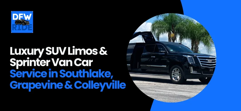Luxury SUV Limos & Sprinter Van Car Service in Southlake, Grapevine, & Colleyville, TX